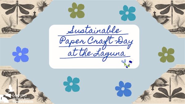 Crafting paper, center reads: Sustainable Paper Craft Day at the Laguna